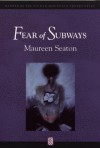 Fear of Subways - Maureen Seaton