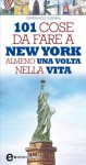 101 cose da fare a New York almeno una volta nella vita (eNewton Manuali e guide) (Italian Edition) - Gianfranco Cordara, F. Piacentini