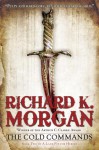 The Cold Commands - Richard K. Morgan