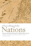 The Calling of the Nations: Exegesis, Ethnography, and Empire in a Biblical-Historic Present - Mark Vessey, Sharon Betcher, Robert Daum, Harry O. Maier