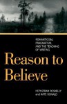 Reason to Believe: Romanticism, Pragmatism, and the Teaching of Writing - Hephzibah Roskelly, Kate Ronald