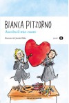 Ascolta il mio cuore - Bianca Pitzorno, Quentin Blake