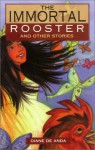 The Immortal Rooster and Other Stories - Diane De Anda