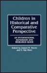 Children in Historical and Comparative Perspective: An International Handbook and Research Guide - N. Ray Hiner, Joseph M. Hawes