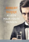 Alleen maar foute mensen - Robert Vuijsje