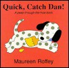 Quick, Catch Dan! - Maureen Roffey