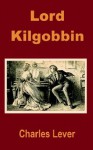 Lord Kilgobbin - Charles James Lever