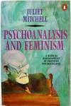 Psychoanalysis And Feminism - Juliet Mitchell