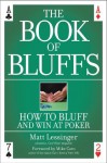 The Book of Bluffs: How to Bluff and Win at Poker - Matt Lessinger, Mike Caro