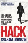 Hack: Sex, Drugs, and Scandal from Inside the Tabloid Jungle - Graham Johnson