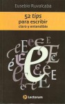 52 tips para escribir claro y entendible - Eusebio Ruvalcaba