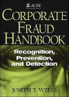 Corporate Fraud Handbook: Prevention and Detection - Joseph T. Wells