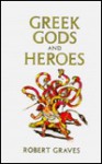 Greek Gods and Heroes - Robert Graves