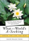 What All the World's A-Seeking: The Vital Law of True Life, True Greatness, Power, and Happiness - Ralph Waldo Trine, Mina Parker