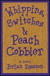 Whippins, Switches & Peach Cobbler - Brian Egeston