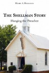 The Shellman Story: Hanging the Preacher - Henry A. Buchanan