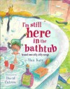 I'm Still Here in the Bathtub: Brand New Silly Dilly Songs - Alan Katz