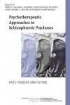 Psychotherapeutic Approaches to Schizophrenic Psychoses: Past, Present and Future - Yrjo Alanen, Brian Martindale, Manuel Gonzalez De Cha, Ann Louise Silver