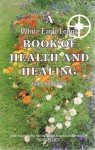 A White Eagle Lodge Book Of Health & Healing; - Joan Hodgson