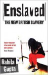 Enslaved: The New British Slavery - Rahila Gupta, Philip Gwyn Jones (Editor)