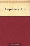 El zapatero y el rey (Spanish Edition) - José Zorrilla