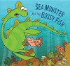 Sea Monster and the Bossy Fish - Kate Messner, Andy Rash