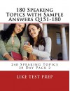 180 Speaking Topics with Sample Answers Q151-180 (240 Speaking Topics 30 Day Pack) - LIKE Test Prep