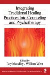 Integrating Traditional Healing Practices Into Counseling and Psychotherapy (Multicultural Aspects of Counseling And Psychotherapy) - Roy Moodley