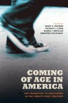 Coming of Age in America: The Transition to Adulthood in the Twenty-First Century - Mary C. Waters, Patrick J. Carr, Maria J. Kefalas, Jennifer Holdaway