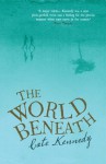 The World Beneath - Cate Kennedy