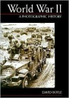 World War II: A Photographic History - David Boyle