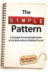 The Simple Pattern: A Straight-Forward Explanation of Institutionalism & Related Issues - Jim Deason, Steve Wolfgang