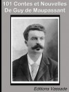 101 contes et nouvelles de Guy de Maupassant (French Edition) - Guy de Maupassant