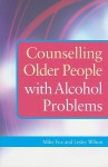 Counselling Older People With Alcohol Problems - Mike Fox, Lesley Wilson