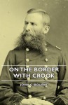 On the Border with Crook - John G. Bourke