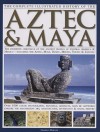 Complete Illustrated History of the Aztec and Maya - Charles Phillips