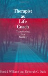 Therapist as Life Coach: Transforming Your Practice - Patrick Williams