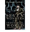 Seven Wonders Of The Industrial World - Deborah Cadbury