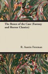 The Bones of the Case - R. Austin Freeman