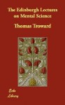 The Edinburgh Lectures on Mental Science - Thomas Troward