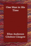 One Man in His Time - Ellen Glasgow