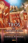 Sombras romanas (Tros de Samotracia, #3) - Talbot Mundy, José Miguel Pallarés