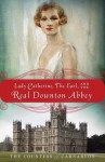 Lady Catherine, the Earl, and the Real Downton Abbey (Audio) - Fiona, Countess of Carnarvon