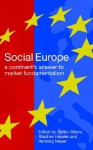 Social Europe: A Continent's Challenge to Market Fundamentalism - Detlev Albers, Stephen Haseler