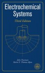 Electrochemical Systems - John Newman, Karen E Thomas-Alyea