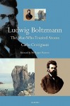 Ludwig Boltzmann: The Man Who Trusted Atoms - Carlo Cercignani, Roger Penrose