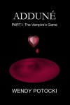 The Vampire's Game (Adduné 1) - Wendy Potocki