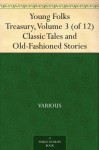 Young Folks Treasury, Volume 3 (of 12) Classic Tales and Old-Fashioned Stories - Various, Hamilton Wright Mabie