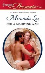 Not a Marrying Man - Miranda Lee