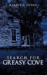 Search for Greasy Cove - Rebecca Jones